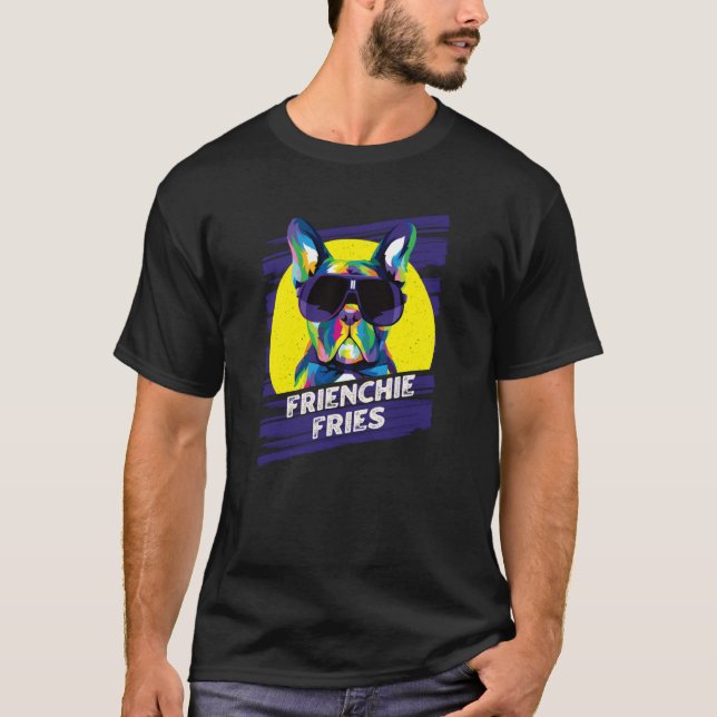 Frienchie Fries French Bulldog Frenchie Dog Humor T-Shirt (Front)