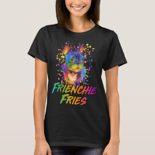 Frienchie Fries French Bulldog Frenchie Dog Humou T-Shirt