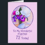 Friend, 72nd birthday with painted flowers.<br><div class="desc">A simple but elegant 72nd birthday card with a flower painting. A painting of a vase of flowers is framed in daisies. The whole is on a delicate pink background. The inside message can be changed to your requirements.</div>
