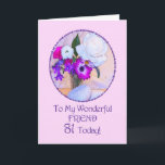 Friend, 81st birthday with painted flowers. card<br><div class="desc">A simple but elegant 81st birthday card with a flower painting. A painting of a vase of flowers is framed in daisies. The whole is on a delicate pink background. The inside message can be changed to your requirements.</div>