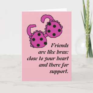 Friend are like Bras Card