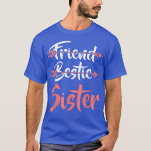 Friend Bestie Sister Bff Matching Greatest Friend T-Shirt
