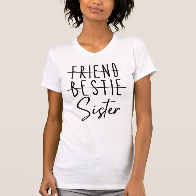 Friend Bestie Sister T-Shirt (Front)