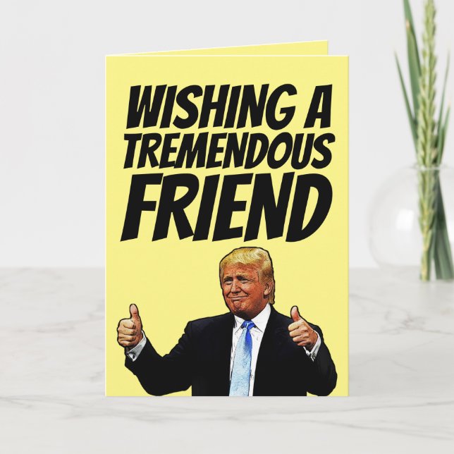 FRIEND BIRTHDAY CARD, DONALD TRUMP CARDS (Front)