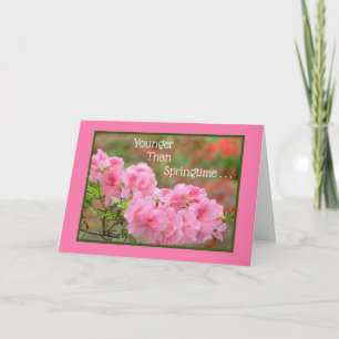 FRIEND BIRTHDAY "Younger Than Springtime.../FLORAL Card