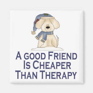 Friend Cheaper Than Therapy Magnet