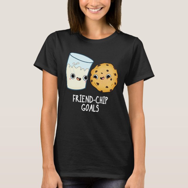 Friend-Chip Goals Funny Milk Cookies Pun Dark BG T-Shirt (Front)