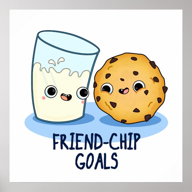 Friend-Chip Goals Funny Milk Cookies Pun  Poster (Front)