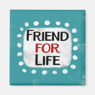 Friend For Life Refrigerator Magnet