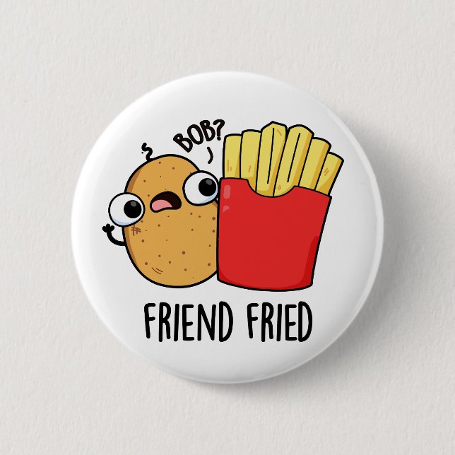Friend Fried Funny French Fries Pun  6 Cm Round Badge (Front)