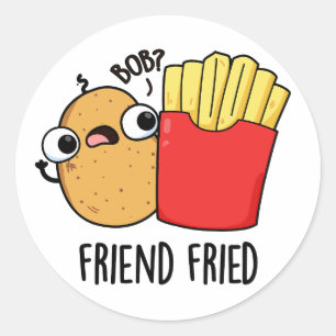 Friend Fried Funny French Fries Pun  Classic Round Sticker