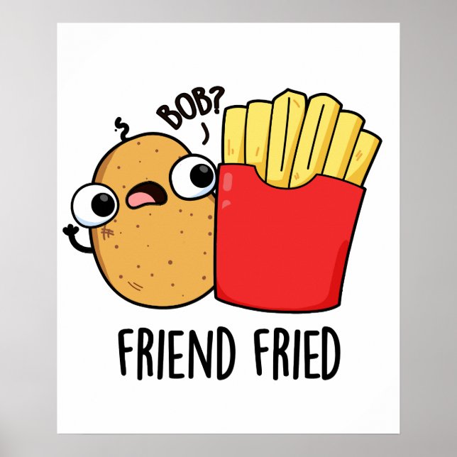 Friend Fried Funny French Fries Pun  Poster (Front)