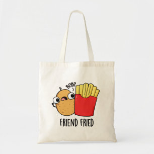Friend Fried Funny French Fries Pun Tote Bag