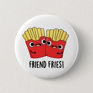 Friend Fries Funny BFF Pun 6 Cm Round Badge