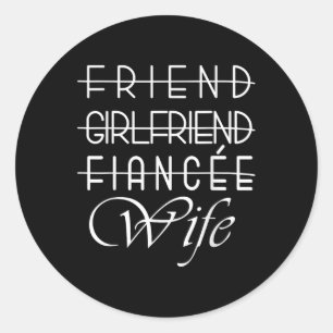 Friend, Girlfriend, Fiancee, Wife For Bride Weddin Classic Round Sticker