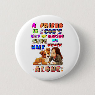 Friend Gods Way Of Making Sure We Never Walk Alone 6 Cm Round Badge