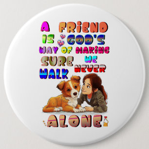 Friend Gods Way Of Making Sure We Never Walk Alone 6 Cm Round Badge