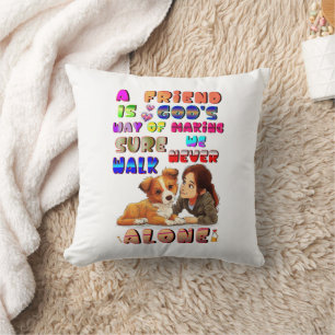 Friend Gods Way Of Making Sure We Never Walk Alone Cushion