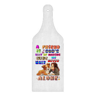 Friend Gods Way Of Making Sure We Never Walk Alone Cutting Board