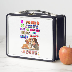 Friend Gods Way Of Making Sure We Never Walk Alone Metal Lunch Box