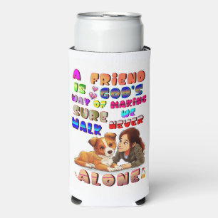 Friend Gods Way Of Making Sure We Never Walk Alone Seltzer Can Cooler