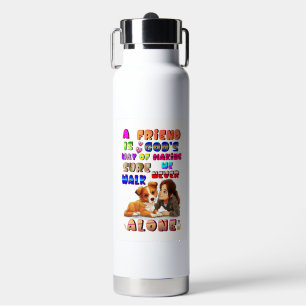 Friend Gods Way Of Making Sure We Never Walk Alone Water Bottle