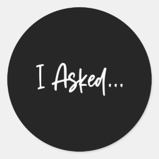 Friend I Asked She Said Yes Fiancã© Classic Round Sticker