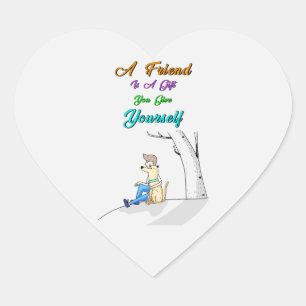 Friend Is A Gift You Give Yourself Dogs Friendship Heart Sticker