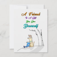 Friend Is A Gift You Give Yourself Dogs Friendship