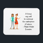 Friend Masterpiece of Nature Emerson Cute Quote Magnet<br><div class="desc">Quote magnet with a sentence from Ralph Waldo Emerson's writings: "A friend may well be reckoned the masterpiece of nature." For fiends of true, time-tested friendship out there, who know how true this sentiment is. Great gift for best friends / BFF I have added an image of two girls talking...</div>