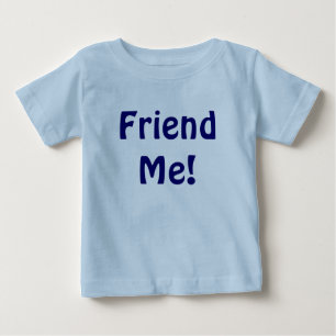 Friend Me Baby T-Shirt