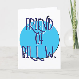 Friend Of Bill W. Recovery Slogan Anniversary Card