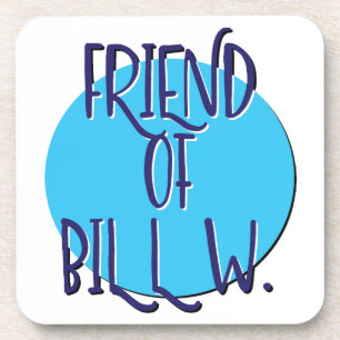 Friend Of Bill W. Recovery Slogan Coaster