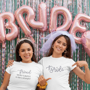 Friend of Bride Custom Most Likely To Bachelorette T-Shirt
