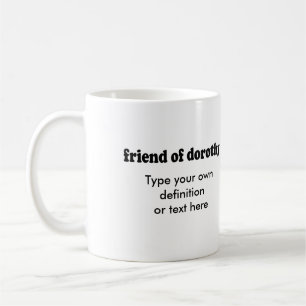 FRIEND OF DOROTHY COFFEE MUG