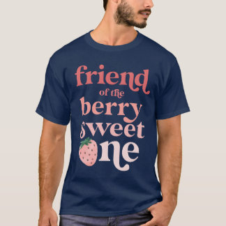Friend of the Berry Sweet One Strawberry First ret T-Shirt