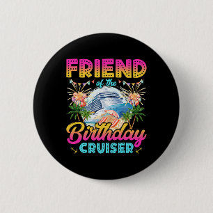Friend Of The Birthday Cruiser Funny Cruise Birthd 6 Cm Round Badge