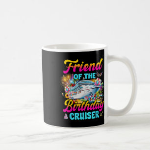 Friend Of The Birthday Cruiser Funny Cruise Birthd Coffee Mug