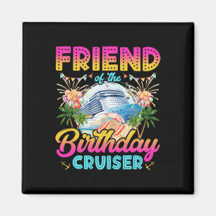 Friend Of The Birthday Cruiser Funny Cruise Birthd Magnet