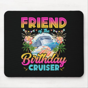 Friend Of The Birthday Cruiser Funny Cruise Birthd Mouse Pad