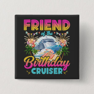 Friend of the Birthday Cruiser Vacation Square 15 Cm Square Badge