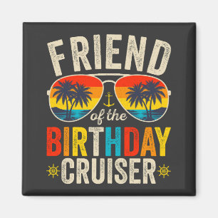 Friend of the Birthday Cruiser Vacation Square Magnet