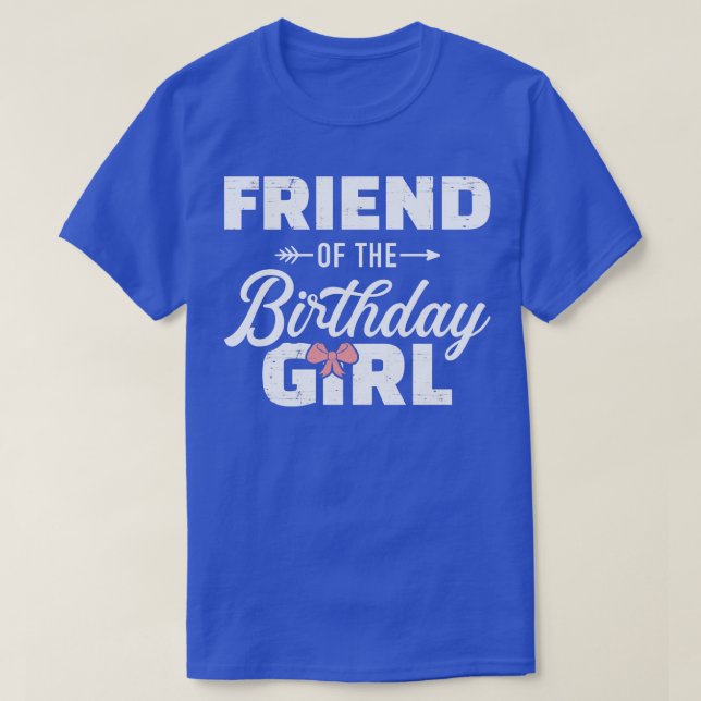 Friend of the birthday daughter girl matching fami T-Shirt (Design Front)