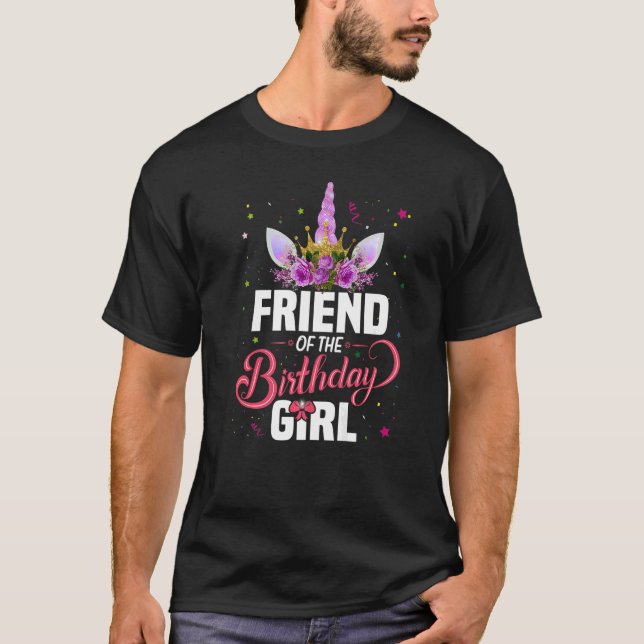 Friend Of The Birthday Girl Unicorn Birthday Princ T-Shirt (Front)