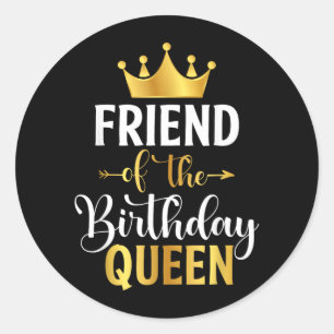 Friend Of The Birthday Queen Women Birthday Party Classic Round Sticker