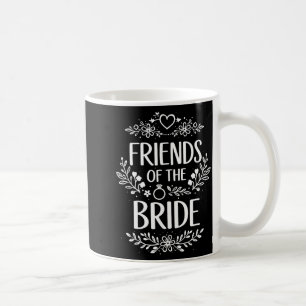 Friend of The Bride Wedding Party Family Coffee Mug