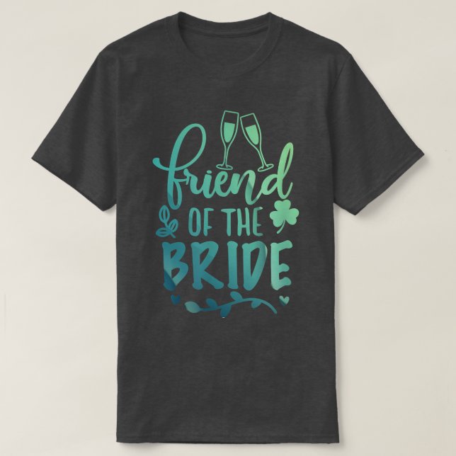 Friend Of The BrideBride Bachelorette Party Weddin T-Shirt (Design Front)