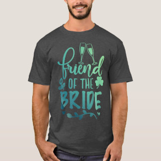 Friend Of The BrideBride Bachelorette Party Weddin T-Shirt