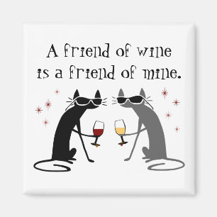 Friend of Wine, Friend of Mine Wine Quote Magnet