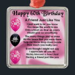 Friend poem - 60th Birthday Metal Ornament<br><div class="desc">A great gift for a friend on their 60th Birthday.</div>